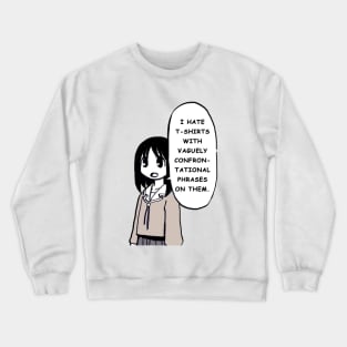 osaka says I hate t shirts with vaguely confrontational phrases on them Crewneck Sweatshirt